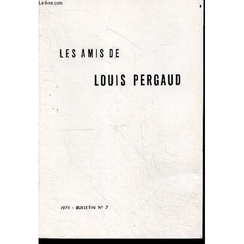 Les Amis De Louis Pergaud - Bulletin N°7 - 1971- Edmond Rocher, Sur Isabelle D Andre Gide, Maurice Renard Et Louis Pergaud, Lettres Inedites, Maurice Renard Juge Par Pergaud, Leon Deubel Et Pergaud(...)