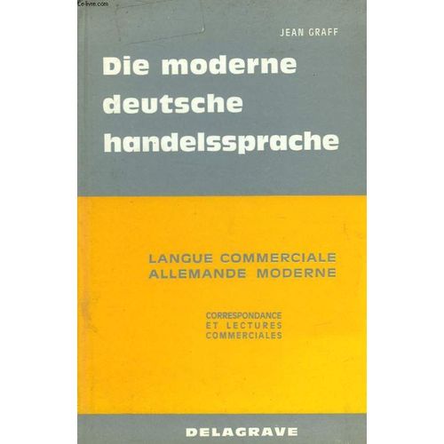 Methode Pratique D'apprentissage De La Langue Commerciale Allemande Moderne Correspondance Et Lectures Commerciales - A L'usage Des Ecoles De Commerce Et De Secretariat