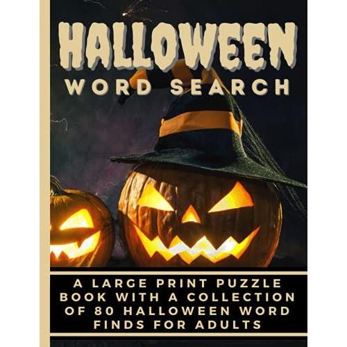 Halloween Word Search: A Large Print Word Circle Puzzle Book With A Collection Of 80 Fun & Spooky Halloween Word Finds For Adults [Jack-O-Lantern With Hat]