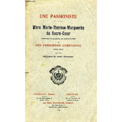 Une Passionniste, Mere Marie-Therese-Marguerite Du Sacre-Coeur, Fondatrice Du Monastere De Mamers (Sarthe) Et Ses Premieres Compagnes (1841-1914)