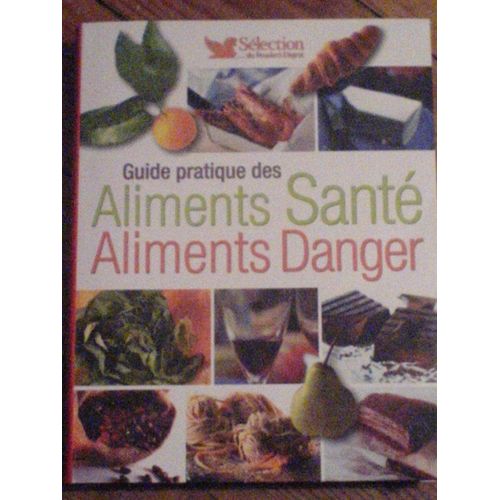 Guide Pratique Des Aliments Santé,  Aliments Danger