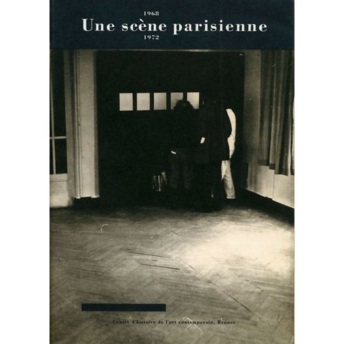 Une Scène Parisienne 1968-1972 - Exposition, Rennes, Galerie Art & Essai, 15 Mai-30 Juin 1991
