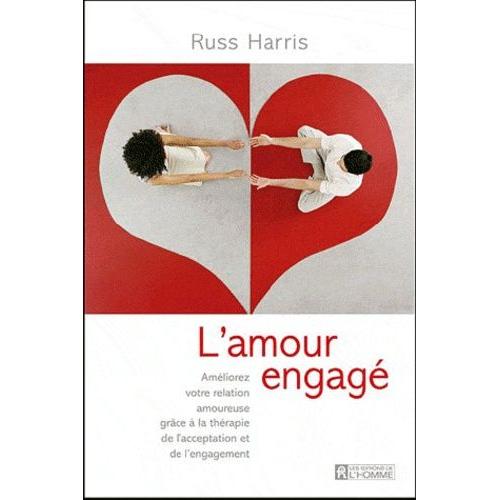 L'amour Engagé - Améliorez Votre Relation Amoureuse Grâce À La Thérapie Act