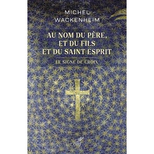 Au Nom Du Père, Et Du Fils Et Du Saint Esprit - Le Signe De Croix