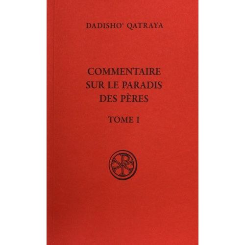 Commentaire Sur Le Paradis Des Pères - Tome 1, Édition Bilingue Français-Syriaque