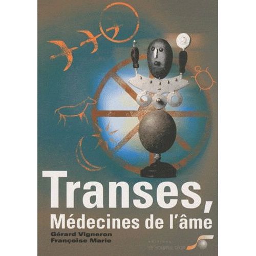 Transes, Médecines De L'âme - Chamanisme, Hypnose, Sophrologie