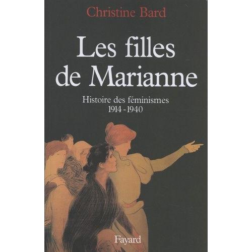 Les Filles De Marianne - Histoire Des Féminismes (1914-1940)
