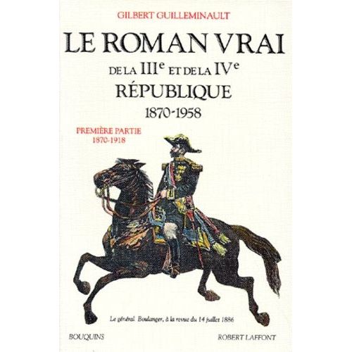 Le Roman Vrai De La 3e Et 4e République, 1870-1958 - Tome 1, 1870-1918
