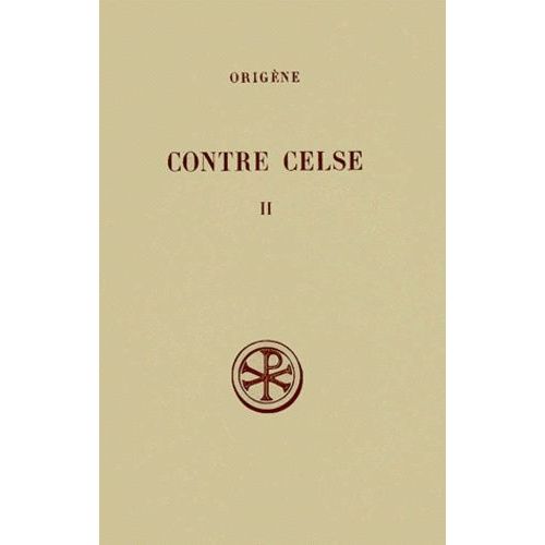 Contre Celse - Tome 2, Livres 3 Et 4, Edition Bilingue Francais-Grec