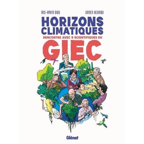 Horizons Climatiques - Rencontre Avec 9 Scientifiques Du Giec