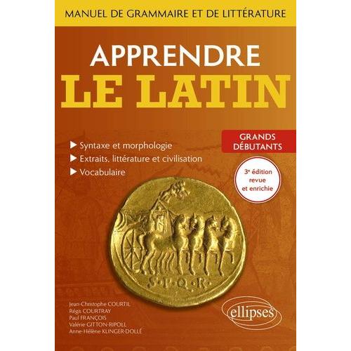 Apprendre Le Latin - Manuel De Grammaire Et De Littérature, Grands Débutants