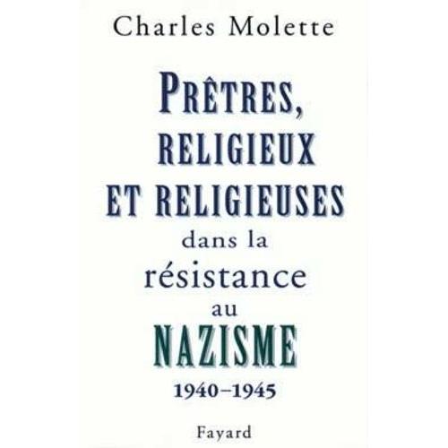 Prêtres, Religieux Et Religieuses Dans La Résistance Au Nazisme, 1940-1945 - Essai De Typologie