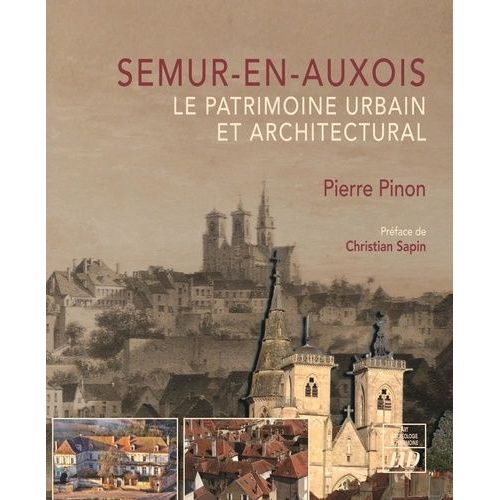 Semur-En-Auxois - Le Patrimoine Urbain Et Architectural