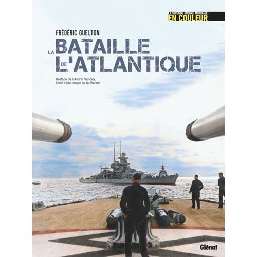 La Bataille De L'atlantique - La Seconde Guerre Mondiale En Couleurs