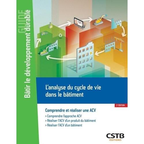 L'analyse Du Cycle De Vie Dans Le Bâtiment - Comprendre Et Réaliser Une Acv