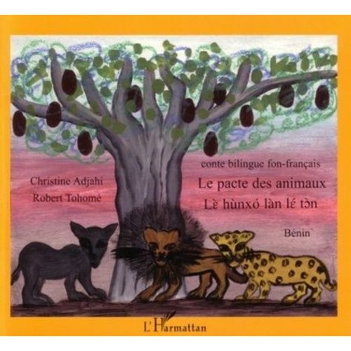 Le Pacte Des Animaux, Contes Du Bénin, Bilingue Fon-Français