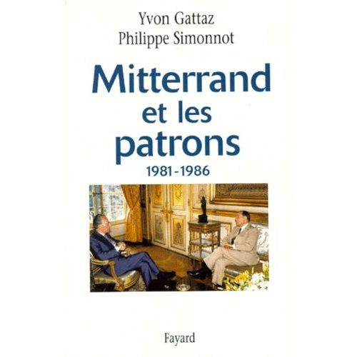 Mitterrand Et Les Patrons 1981-1986