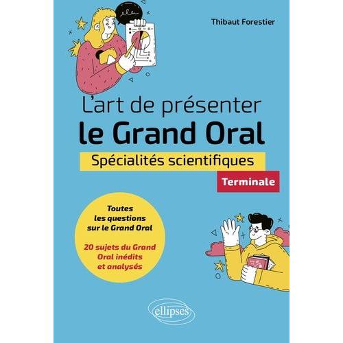 L'art De Présenter Le Grand Oral - Spécialités Scientifiques Terminale