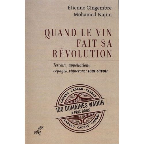 Quand Le Vin Fait Sa Révolution - Terroirs, Appellations, Cépages, Vignerons : Tout Savoir