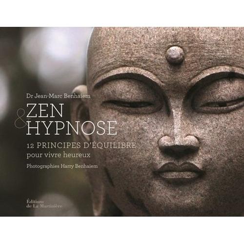 Zen & Hypnose - 12 Principes D'équilibre Pour Vivre Heureux