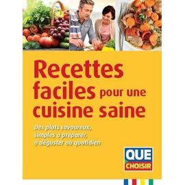 Recettes Faciles Pour Une Cuisine Saine - Des Plats Savoureux, Simples À Préparer, À Déguster Au Quotidien