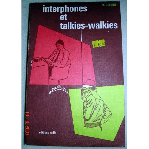 Interphones Et Talkies-Walkies - Principes, Réalisations, Mise Au Point