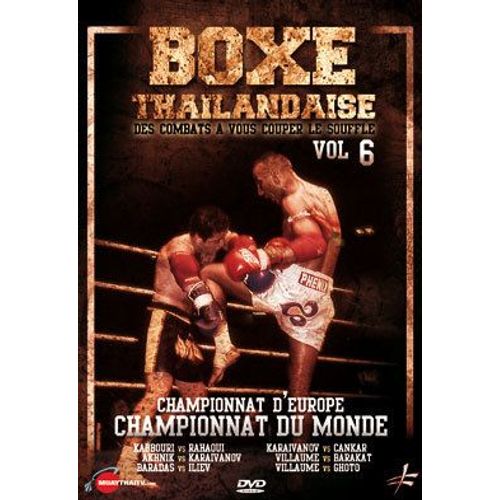 Boxe Thaïlandaise Vol.6 - Championnat D'europe/Championnat Du Monde