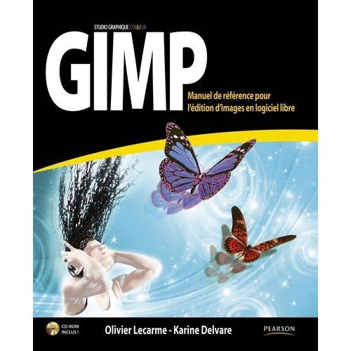 Gimp - Manuel De Référence Pour L'édition D'images En Logiciel Libre (1 Cd-Rom)