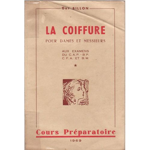 La Coiffure Pour Dames Et Messieurs.  (Cap-Bp-Cfa-Bm) . Cours Préparatoires.