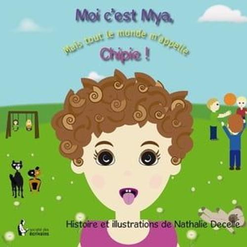 Moi C'est Mya, Mais Tout Le Monde M'appelle Chipie !