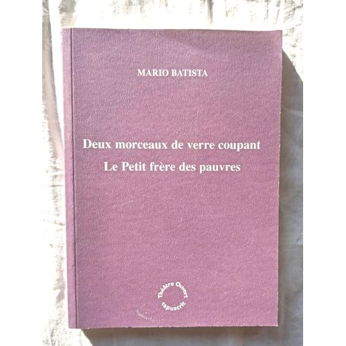 Mario Batista, Deux Morceaux De Verre Coupant / Le Petit Frère Des Pauvres, Théâtre Ouvert - Tapuscrit, 2003