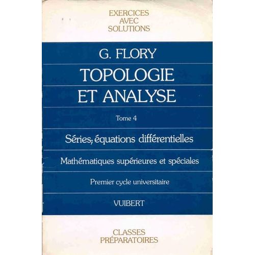 Exercices De Topologie Et D'analyse - Tome 4, Séries Et Équations Différentielles