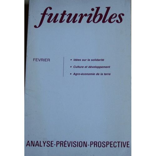 Futuribles, Analyse-Prévision-Prospective  N° 52 : Idées Sur La Solidarité, Culture Et Développement, Agro-Économie De La Terre
