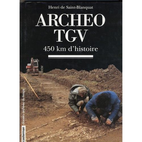 Archéo Tgv - 450 Km D'histoire