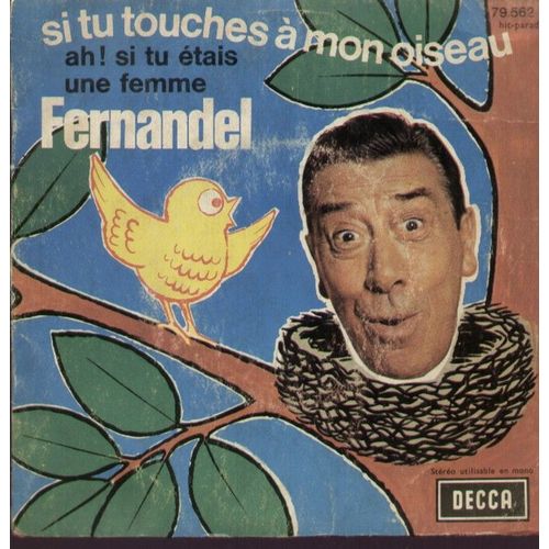 Si Tu Touches À Mon Oiseau  -  Ah! Si Tu Étais Une Femme