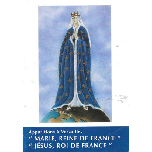 Apparitions À Versailles "Marie, Reine De France", "Jésus, Roi De France" .