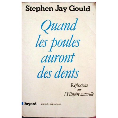 Quand Les Poules Auront Des Dents - Réflexions Sur L'histoire Naturelle