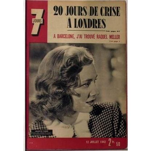 7 Jours N 88 Du 12/07/1942 - 20 Jours De Crise A Londres. A Barcelone J'ai Trouve Raquel Meller. Juliette Faber Dans Son Derenier Film - Les Inconnus Dans La Maison -