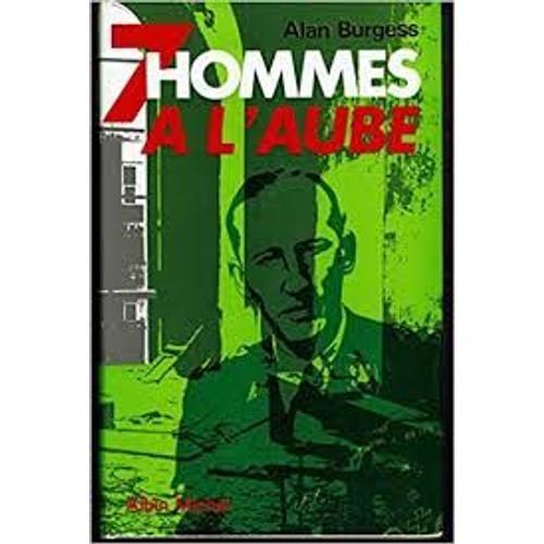 7 Sept Hommes  L'aube - Alan Burgess Les ditions Albin Michel - 1963