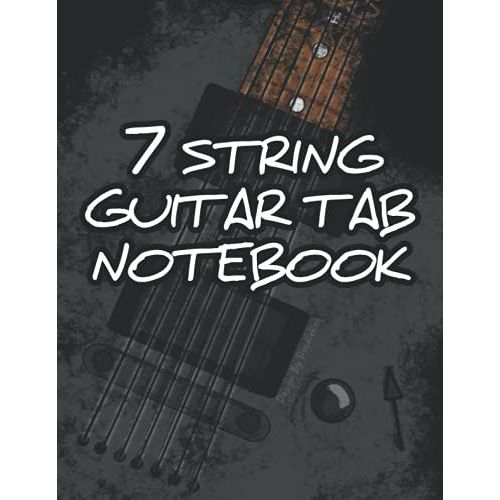 7 String Guitar Tab Notebook: 7-String Guitar Tablature With 7 String Electric Guitar Cover, Size: 8.5 X 11 Inches, 120 Pages. Ideal For Guitarists ... Extended Range Guitar, Progressive Metal   de Rob, Doodle  Format Broch 