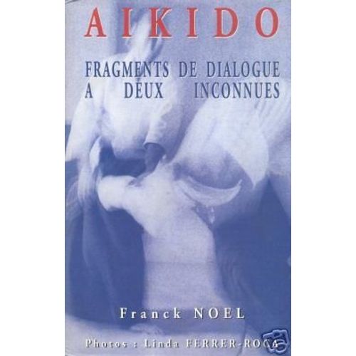 Aikido, Fragments De Dialogue À Deux Inconnues