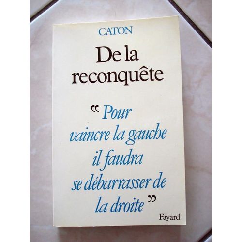 De La Reconquete. Pour Vaincre La Gauche, Il Faudr
