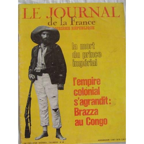 Le Journal De La France,Troisième République  N° 68 : La Mort Du Prince Impérial; L'empire Colonial S'agrandit: Brazza Au Congo