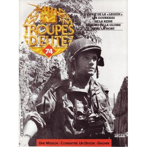 Troupes D' Elite  N° 74 : L'esprit De La "Légion" - Les Gurkhas De La Reine - Témoins De La Gloire Et De La Mort