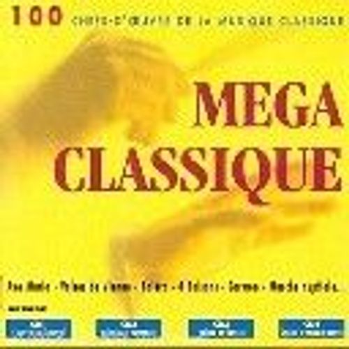 Mega Classique : Les 100 Chefs D'oeuvre De La Musique Classique