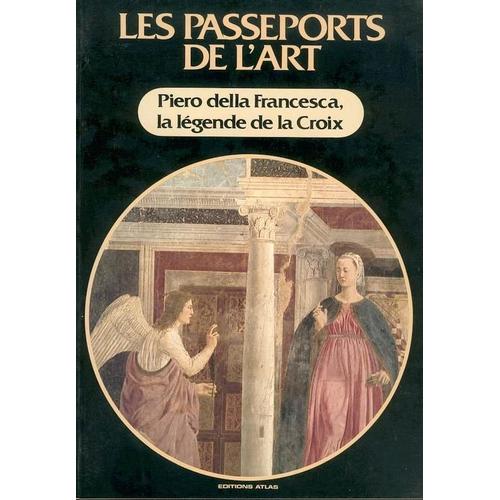 Les Passeports De L'art  N° 35 : Piero Della Francesca La Légende De La Croix