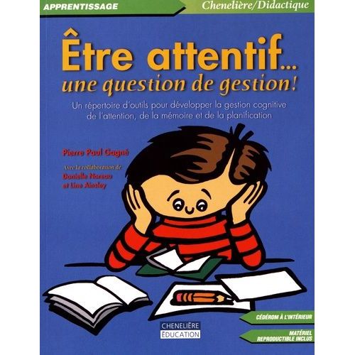 Etre Attentif - Une Question De Gestion ! - Un Répertoire D'outils Pour Développer La Gestion Cognitive De L'attention, De La Mémoire Et De La Planification (1 Cd-Rom)
