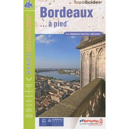 Bordeaux - À Pied - Des Itinéraires Insolites À Découvrir