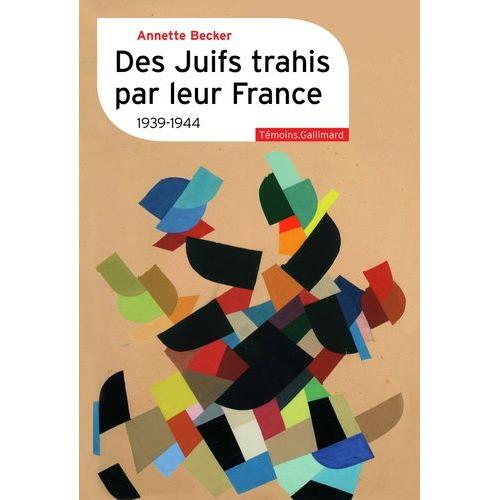 Des Juifs Trahis Par Leur France - 1939-1944