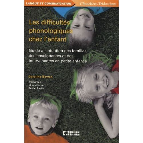 Les Difficultés Phonologiques Chez L'enfant - Guide À L'intention Des Familles, Des Enseignantes Et Des Intervenantes En Petite Enfance